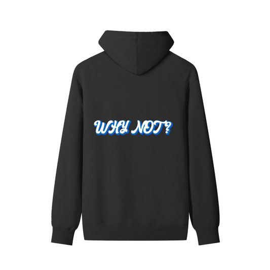 Why Not... Hoodie